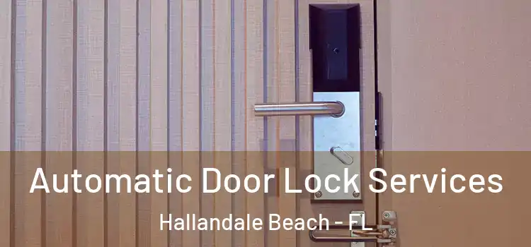  Automatic Door Lock Services Hallandale Beach - FL