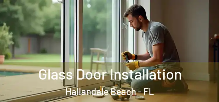 Glass Door Installation Hallandale Beach - FL
