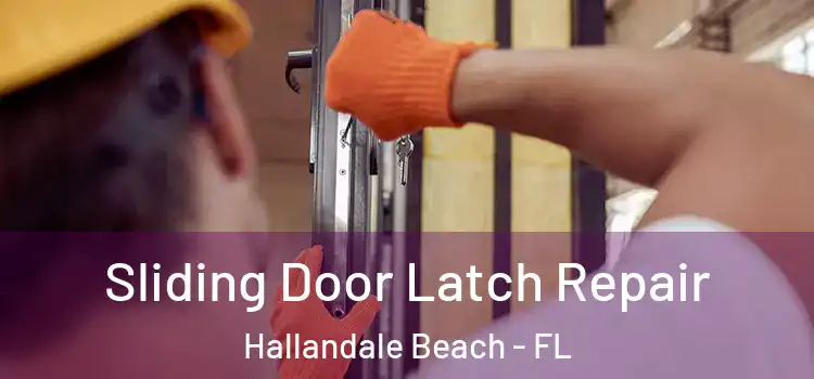 Sliding Door Latch Repair Hallandale Beach - FL